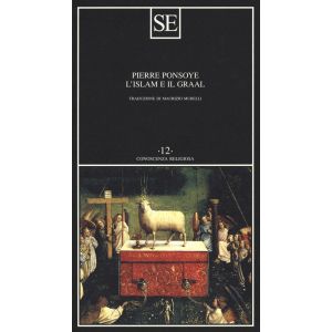 L'Islam e il Graal. Studio sull'esoterismo del Oarzival di Wolfram von Eschenbach