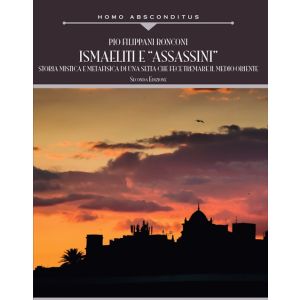 Ismaeliti e "Assassini". Storia mistica e metafisica di una setta - Nuova Edizione