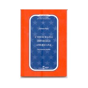 L'ideocrazia imperiale americana - Una resistenza possibile