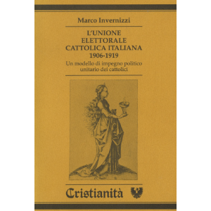 L'unione elettorale cattolica italiana 1906-1919