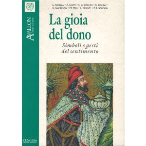 La Gioia del Dono. Simboli e Gesti del Sentimento - I Quaderni di Avallon n. 41