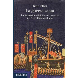 La guerra santa. - La formazione dell'idea di Crociata nell'Occidente cristiano