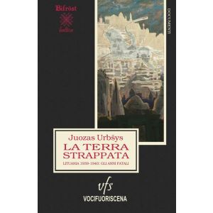 La terra strappata - Lituania 1939-1940: gli anni fatali.