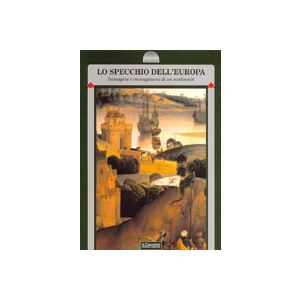 Lo specchio dell'Europa. - Immagine e Immaginario di un continente