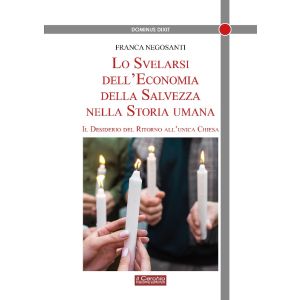 Lo svelarsi dell'economia della Salvezza. Il desiderio del ritorno all'unica Chiesa.