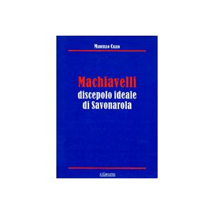 Machiavelli discepolo ideale di Savonarola
