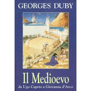 Il Medioevo. Da Ugo Capeto a Giovanna d'Arco