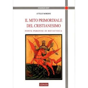Il mito primordiale del cristianesimo. Fonte perenne di metafisica.