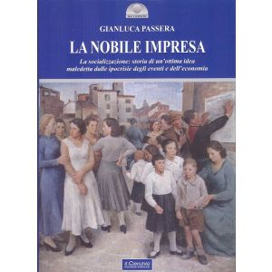 La nobile impresa. La socializzazione: storia di un'ottima idea maledetta dalle ipocrisie degli eventi e dell'economia.