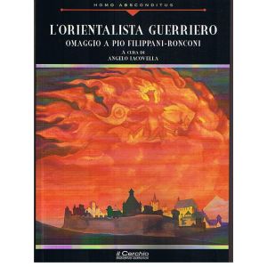 L'Orientalista guerriero. Omaggio a Pio Filippani Ronconi