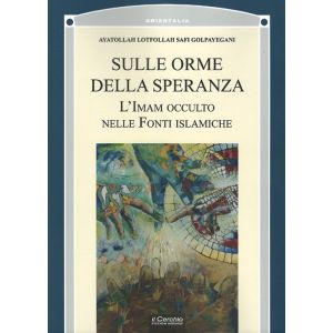 Sulle Orme della Speranza - L'Imam Occulto nelle Fonsti Islamiche.