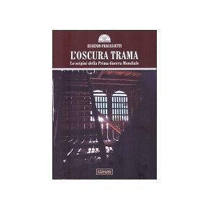 L'OSCURA TRAMA. Le origini della Prima Guerra Mondiale