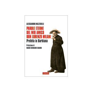 Parole eterne del mio amico don Lorenzo Milani, Profeta in Barbiana