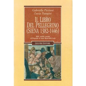 Il Libro del Pellegrino (Siena, 1382-1446) - Affari, uomini, monete nell'Ospedale di Santa Maria della Scala