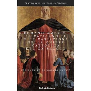 Romano Amerio, il Vaticano II e le variazioni della Chiesa Cattolica del XX secolo - Con un inedito di Romano Amerio
