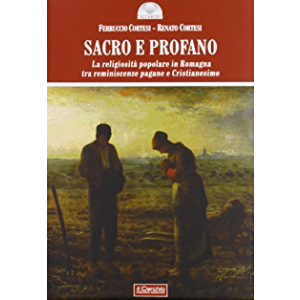 Sacro e profano. La religiosità popolare in Romagna tra reminiscenze pagane e Cristianesimo