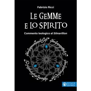 Le Gemme e lo Spirito - Commento teologico al "Silmarillion".
