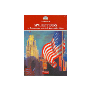 Spaghetticons. - La deriva neoconservatrice della destra cattolica italiana