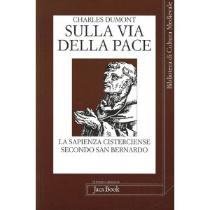 Sulla via della pace. La sapienza cisterciense secondo San Bernardo