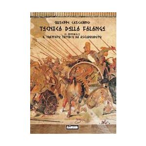 Tecnica della falange.In Appendice: il "Trattato tattico" di Asclepiodoto