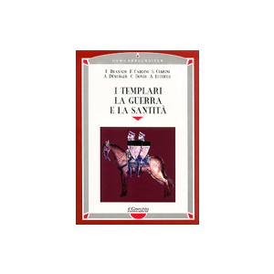 I Templari, la guerra e la santita'