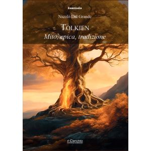 Tolkien - Mito, Epica, Tradizione.