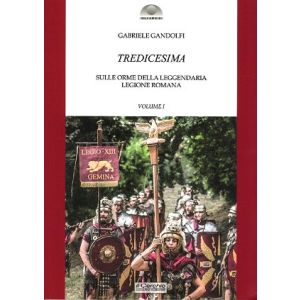 Tredicesima. Sulle orme della leggendaria legione romana.
