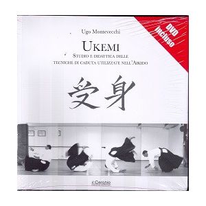 UKEMI. Studio e didattica delle tecniche di caduta utilizzate nell'Aikido (con DVD)