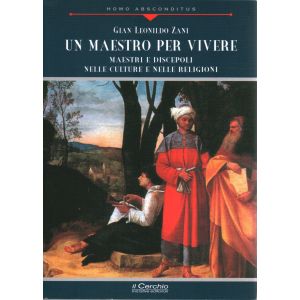 Un Maestro per vivere. Maestri e discepoli nelle culture e nelle religioni