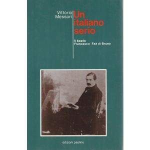 Un italiano serio. Il beato Francesco Faa' di Bruno