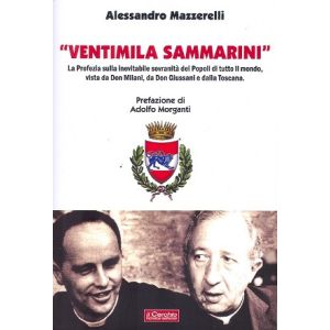 VENTIMILA SAMMARINI. La profezia sulla inevitabile sovranità dei Popoli di tutto il mondo, vista da Don Milani, da Don Giussani e dalla Toscana.