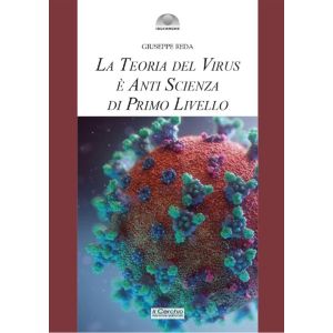 La Teoria del Virus è Anti Scienza di Primo Livello.